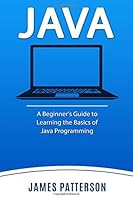 Java: A Beginner's Guide to Learning the Basics of Java Programming 152337246X Book Cover