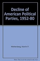 Decline of American Political Parties, 1952-80 0674194306 Book Cover