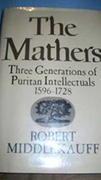 Hardcover The Mathers: Three Generations of Puritan Intellectuals, 1596-1728 Book