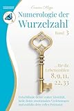 Numerologie der Wurzelzahl – Band 3: Wie du deine wahre Identität enthüllst, alte Muster und emotionale Verletzungen heilst und dein volles Potenzial entfaltest.