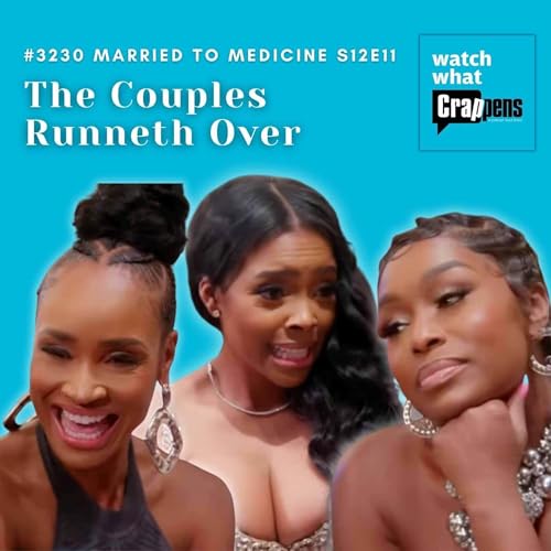 #3230 Married To Medicine S12E11: The Couples Runneth Over