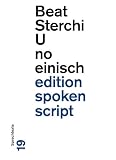 U no einisch: Sprechtexte (edition spoken script)