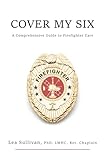 Cover My Six: A Comprehensive Guide to Firefighter Care