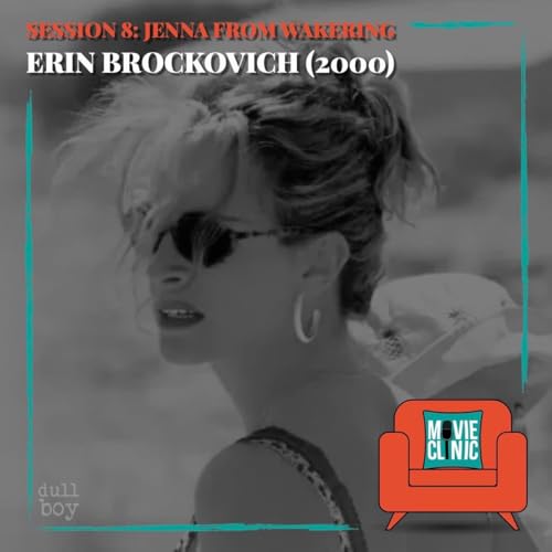 『Movie Clinic - Session 8: Jenna from Wakering - Erin Brockovich (2000)』のカバーアート