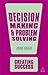 Decision Making and Problem Solving (Creating Success)