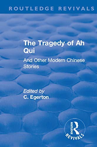 Revival: The Tragedy of Ah Qui (1930): And Other Modern Chinese Stories (Routledge Revivals)