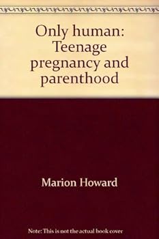 Paperback Only human: Teenage pregnancy and parenthood Book
