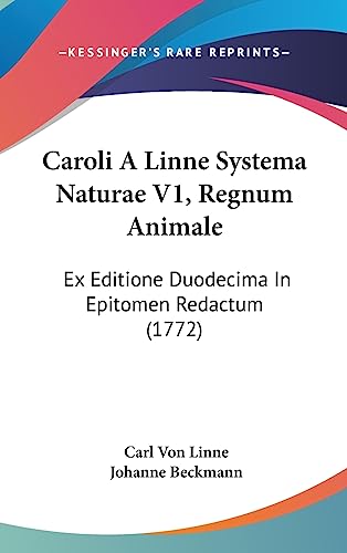 Caroli A Linne Systema Naturae V1, Regnum Animale: Ex Editione Duodecima In Epitomen Redactum (1772)