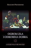Ogrom Za I Odrobina Dobra: Cztery Lektury Biblijne 8360457131 Book Cover