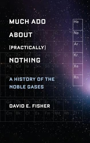 Much Ado about (Practically) Nothing: A History of the Noble Gases