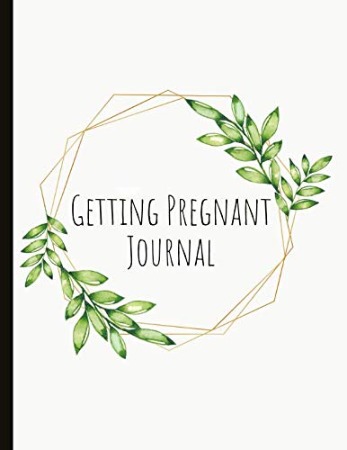 Getting Pregnant Journal: Beautiful Journal With Cycle Tracking Inc. Temperature, Cervical Fluid, LH, Ovulation &amp; Medication. Suitable For Fertility Issues and Trying To Conceive (TTC).