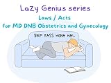 Laws / Acts for MD DNB Obstetrics and Gynaecology (Lazy Genius Series OBGY)