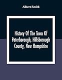 History Of The Town Of Peterborough, Hillsborough County, New Hampshire