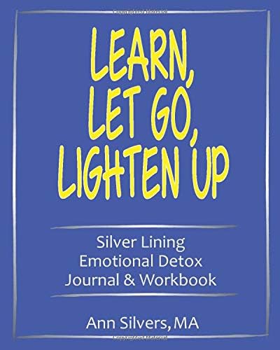 Learn, Let Go, Lighten Up: Silver Lining Emotional Detox Journal & Workbook