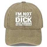 I'm Not Always A Dick Just Kidding Go Fuck Yourself Sports Hats for Womens Breathable Caps