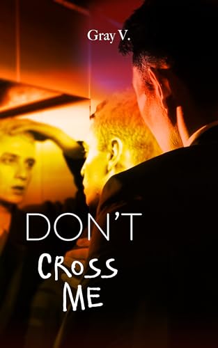 Don't Cross Me: A spicy M/M age gap, best friend’s dad, secret sex worker coercion DARK romance (Patience is a Vice Book 1)