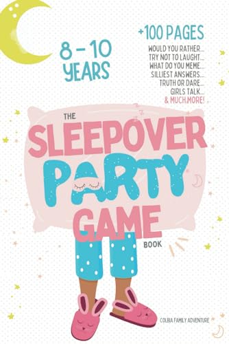 The Sleepover Party Game Book For Girls 8-10 - Slumber Party Activities!: Would You Rather, Try Not To Laught, What Do You Meme, Silliest Answers, ...