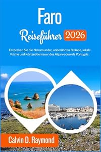 Faro Reiseführer 2026: Entdecken Sie die Naturwunder, unberührten Strände, lokale Küche und Küstenabenteuer des Algarve-Juwels Portugals.