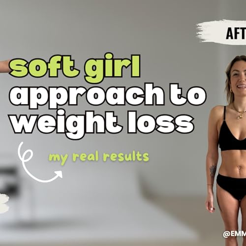 S3 | E5: Build Your Dream Body While Actually Enjoying Life! (Soft Girl Approach)
