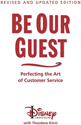 Be Our Guest-Revised and Updated Edition: Perfecting the Art of Customer Service (A Disney Institute Book)