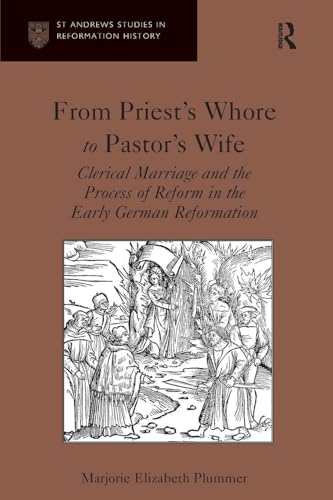 From Priest's Whore to Pastor's Wife: Clerical Marriage and the