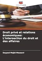 Droit privé et relations économiques: L'intersection du droit et des affaires (French Edition) 6206845559 Book Cover