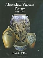 Alexandria, Virginia Pottery 1792-1876 1424341817 Book Cover