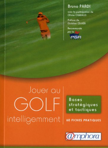 Jouer au golf intelligemment: Bases stratégiques et tactiques : 60 fiches