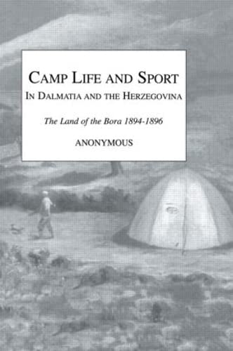 Camp Life and Sport in Dalmatia and the Herzegovina (Kegan Paul Travellers Series)