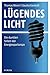 Produktbild Lügendes Licht: Die dunklen Seiten der Energiesparlampe