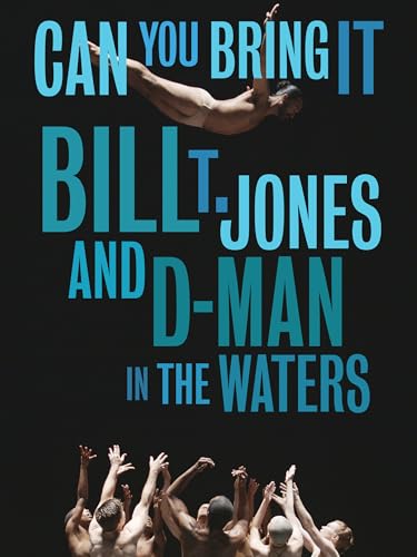 Can You Bring It Bill T. Jones and D-Man in