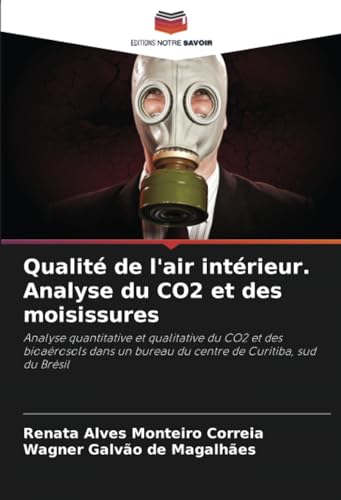 livre Qualité de l'air intérieur. Analyse du CO2 et des moisissures: Analyse quantitative et qualitative du CO2 et des bioaérosols dans un bureau du centre de Curitiba, sud du Brésil