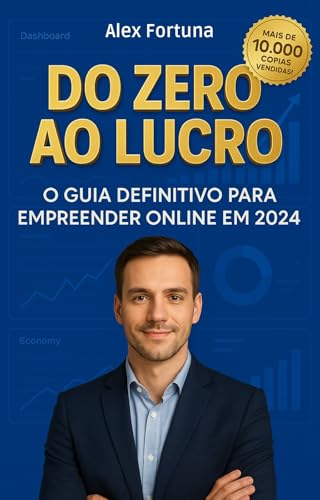 Do Zero ao Lucro: Guia Prático para Empreendedores Digitais: Validação de Ideias, Escolha de Nicho Lucrativo, Criação de Marca Impactante, Vendas Sem Medo e Automação para Escalar Seus Resultados.