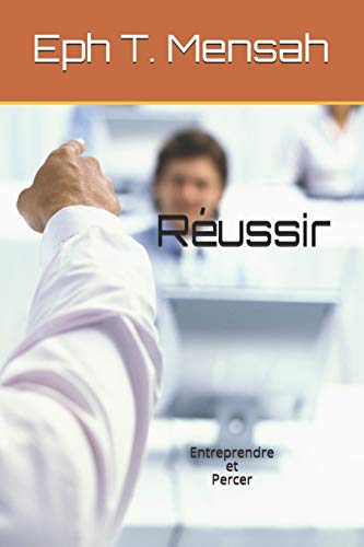 Réussir: Entreprendre et Percer (Ash from Dust) (French Edition)