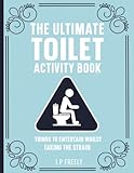The Ultimate Toilet Activity Book: The perfect bathroom companion packed with jokes, funny facts,...