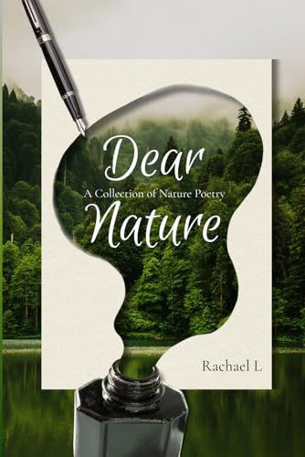 Dear Nature: A Collection of Nature Poetry