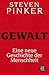 Gewalt: Eine neue Geschichte der Menschheit