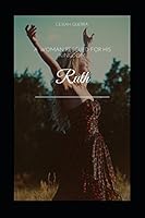 Ruth: A Woman Rescued for His Kingdom 1982999888 Book Cover