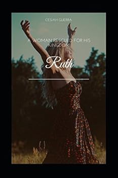 Paperback Ruth: A Woman Rescued for His Kingdom Book