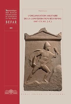 L'Organisation Militaire de la Confederation Beotienne (447-171 Av. J.-C.) (French Edition)