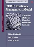 CERT Resilience Management Model (CERT-RMM): A Maturity Model for Managing Operational Resilience (SEI Series in Software Engineering)