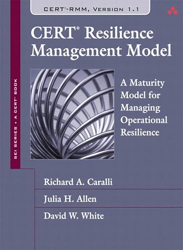 CERT Resilience Management Model (CERT-RMM): A Maturity Model for Managing Operational Resilience (SEI Series in Software Engineering)