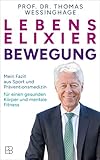 Lebenselixier Bewegung: Mein Fazit aus Sport und Präventionsmedizin für einen gesunden Körper und mentale Fitness