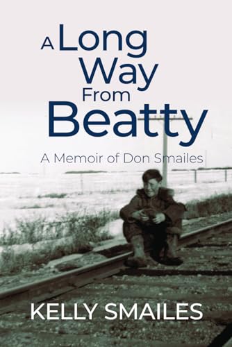 A Long Way From Beatty: A Memoir of Don Smailes