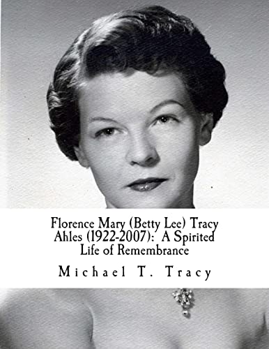 Florence Mary (Betty Lee) Tracy Ahles: A Spirited Life of Remembrance
