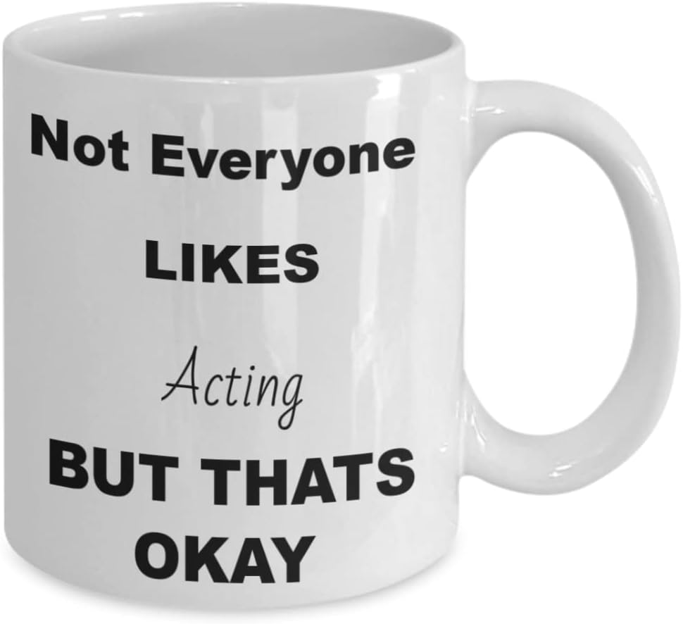 not everyone likes Acting but that's okay