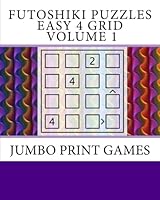 Futoshiki Puzzles Easy 4 Grid Volume 1 : Jumbo Print Games 1718927711 Book Cover
