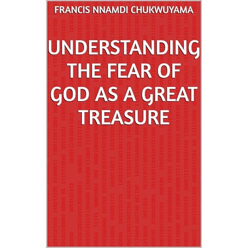 UNDERSTANDING THE FEAR OF GOD AS A GREAT TREASURE Audiolibro Por FRANCIS NNAMDI CHUKWUYAMA arte de portada