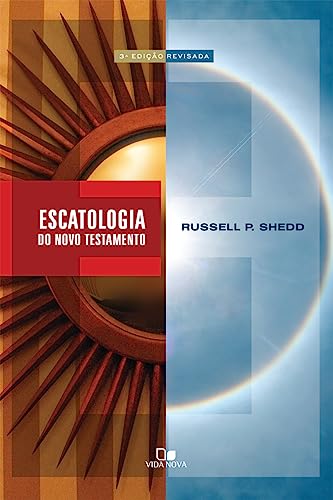Escatologia do novo testamento – 3ª edição revisada: