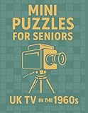 Mini Puzzles for Seniors: UK TV in the 1960s: Large Print Crossword Puzzles Celebrating Classic British Television Shows from the 1960s (Mini Puzzles for Seniors: UK TV Through the Decades)